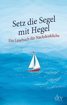 Setz die Segel mit Hegel