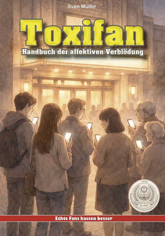Toxifan – Handbuch der affektiven Verblödung (Ein V.F.E.G.-Buch)