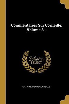 Commentaires Sur Corneille, Volume 3...