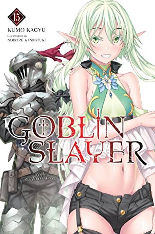 Goblin Slayer, Vol. 15 (light novel) (Goblin Slayer, 15)