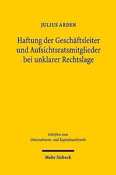 Haftung der Geschäftsleiter und Aufsichtsratsmitglieder bei unklarer Rechtslage