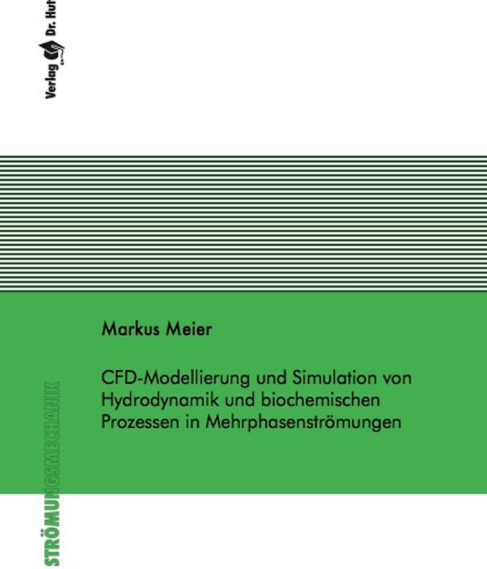 CFD-Modellierung und Simulation von Hydrodynamik und biochemischen Prozessen in Mehrphasenströmungen