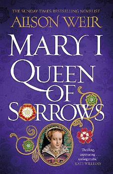 Mary I: Queen of Sorrows