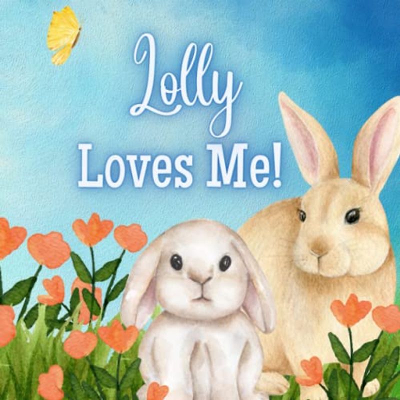 Lolly Loves Me!: A book about Lolly's Love!