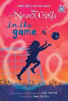 Never Girls #12: In the Game (Disney: The Never Girls)
