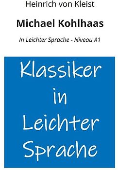 Michael Kohlhaas: In Leichter Sprache - Niveau A1