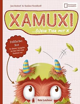 XAMUXI ... (d)ein Tier mit X | Fellfarbe: Rot (Normalausgabe / Vorlesebuch): Schließe Freundschaft mit dem kuschlig-flauschigen Fabelwesen, deinem Lebensbegleiter und Lieblingstier mit X