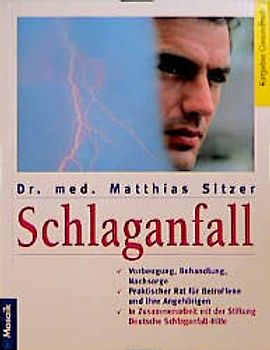Schlaganfall. Vorbeugung, Behandlung, Nachsorge. Praktischer Rat für Betroffene und ihre Angehörigen in Zusammenarbeit mit der Stiftung Deutsche Schlaganfall-Hilfe