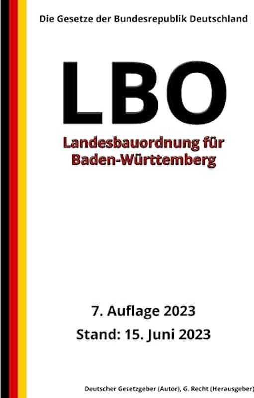 Landesbauordnung für Baden-Württemberg (LBO), 7. Auflage 2023: Die Gesetze der Bundesrepublik Deutschland