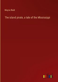 The island pirate, a tale of the Mississippi