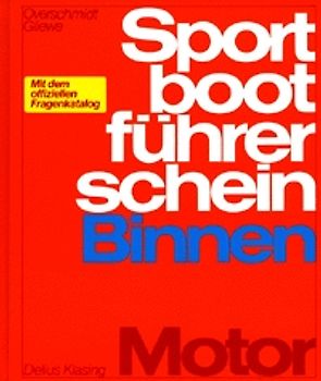 Sportbootführerschein Binnen - Motor. Lehrbuch mit offiziellen Prüfungsfragen