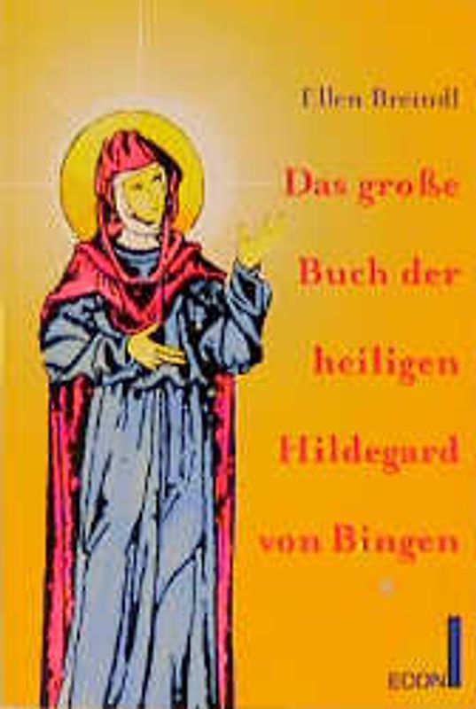 Das grosse Buch der Heiligen Hildegard von Bingen