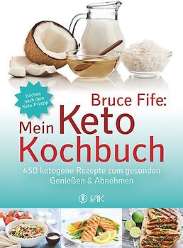 Bruce Fife: Mein Keto-Kochbuch