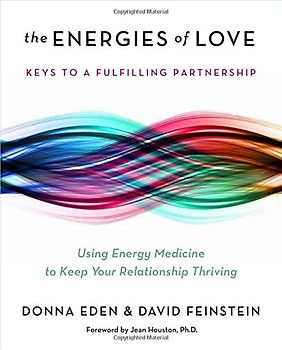 The Energies of Love: Using Energy Medicine to Keep Your Relationship Thriving - Eden, Donna