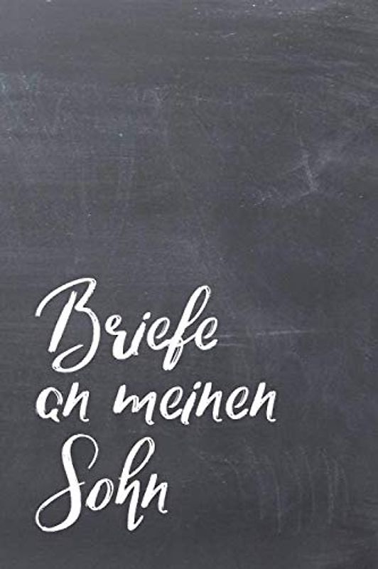 Briefe an meinen Sohn: Liniertes blanko Buch zum Sammeln von Erinnerungen: Aufschreiben, Nachlesen, Erinnern und Verschenken. zu Babyshower, Geburt, ... etc., ca. A5, 100 Seiten, Tafelhintergrund
