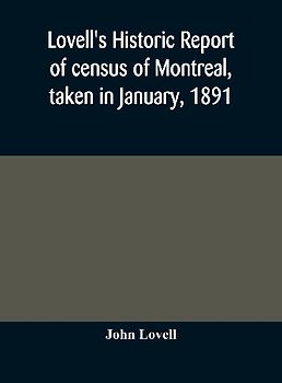 Lovell's historic report of census of Montreal, taken in January, 1891