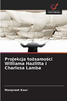 Projekcja to¿samo¿ci Williama Hazlitta i Charlesa Lamba