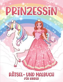 Prinzessin: Rätsel- und Malbuch für Kinder ab 6 Jahren, 50 Malseiten und 50 Rätseln
