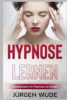 Hypnose lernen: Grundwissen um Hypnose zu lernen