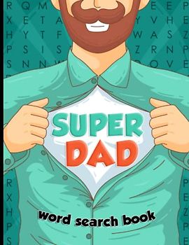 Super Dad Word Search Activity Book for Adults and Seniors in Large Print: Word Find Puzzles for Fathers, Grandpas and Grandads