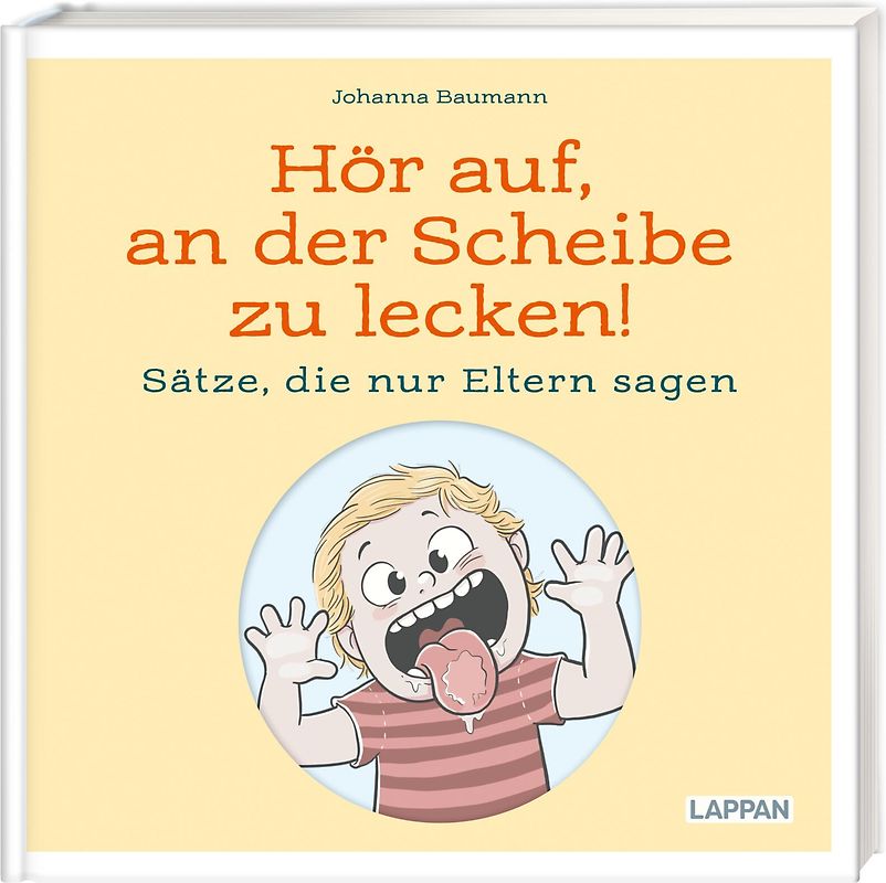 Hör auf, an der Scheibe zu lecken! Sätze, die nur Eltern sagen
