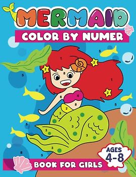 Mermaid Color By Number Book For Girls Ages 4-8: 50 Mermaid-Themed Coloring Activity Pages For Kids, Preschool and Kindergarten | Great Gift for Mermaid Lovers | Hours of Coloring Fun