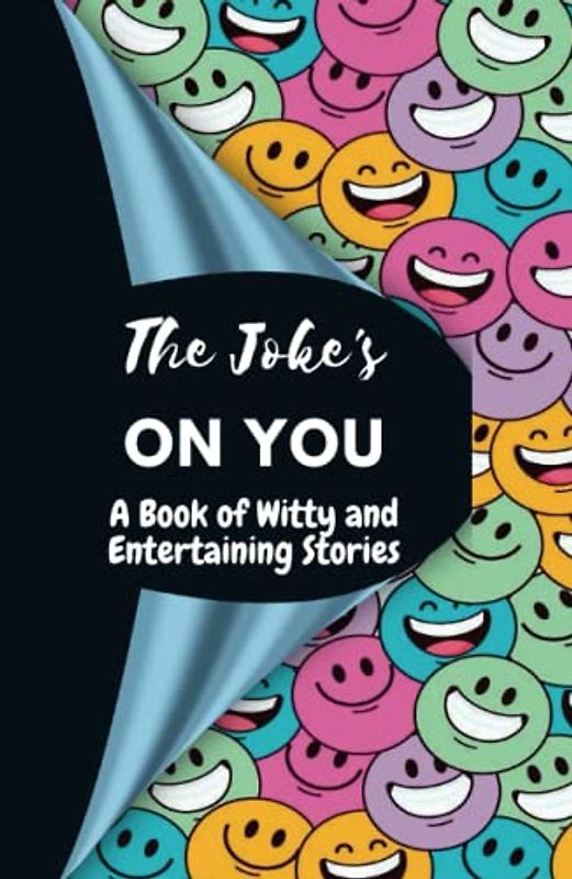 The Joke's on You: A Book of Witty and Entertaining Stories, “Healing a Positive Outlook with Laughter”