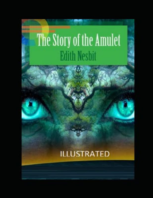 The Story of the Amulet Illustrated