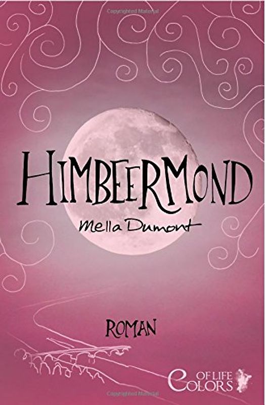 Colors of Life: Himbeermond - Mella Dumont [Taschenbuch]