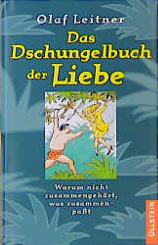 Das Dschungelbuch der Liebe. Warum nicht zusammengehört, was zusammenpasst