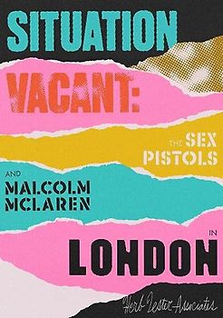 Situation Vacant: The Sex Pistols and Malcolm McLaren in London