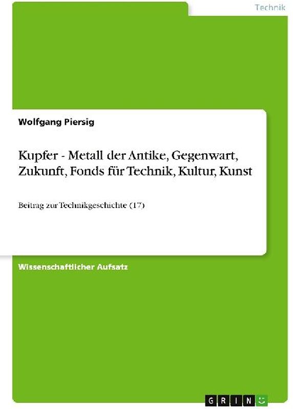 Kupfer - Metall der Antike, Gegenwart, Zukunft, Fonds für Technik, Kultur, Kunst