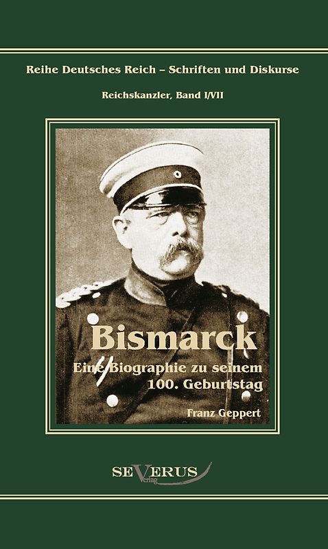 Otto Fürst von Bismarck. Eine Biographie zu seinem einhundertsten Geburtstag