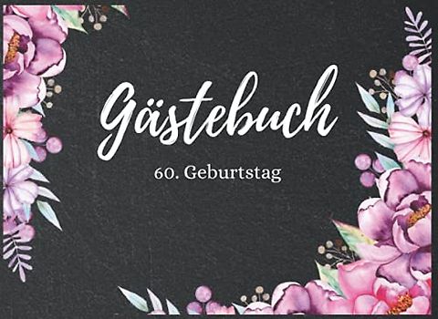 Gästebuch 60. Geburtstag: Eintragbuch mit Fragen an die Geburtstagsgäste | Geburtstagsgrüße und Ratschläge fürs Älterwerden eintragen | Lustige Geschenkidee