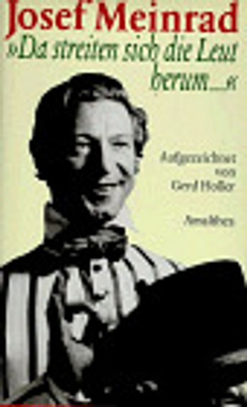 Josef Meinrad. Da streiten sich die Leut' herum. Biographie