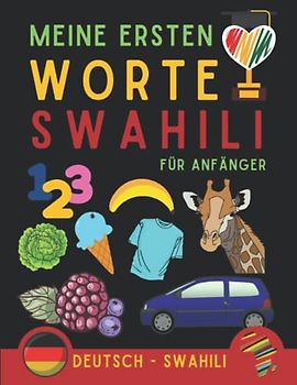 Meine ersten worte auf Swahili: Swahili lernen für Anfänger (Kinder und Erwachsene) Zweisprachiges Buch (Deutsch-Swahili), Swahili für Anfänger