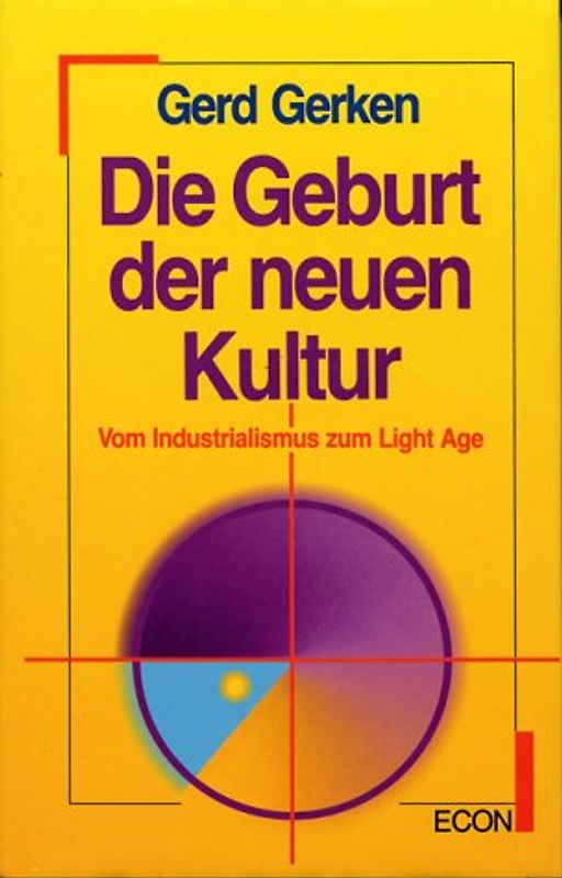 Die Geburt der neuen Kultur. Vom Industrialismus zum Light Age