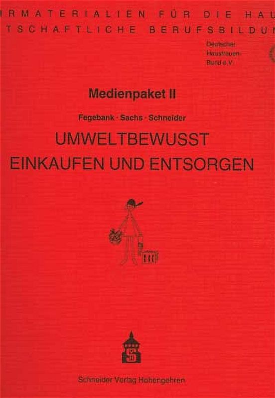 Lehrmaterialien für die hauswirtschaftliche Berufsausbildung. Medienpakete I-V / Umweltbewusst einkaufen und entsorgen