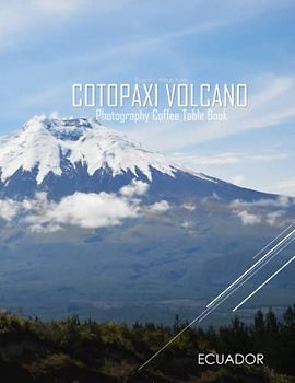 ECUADOR Cotopaxi Volcano Photography Coffee Table Book Tourists Attractions: A Mind-Blowing Tour In ECUADOR Cotopaxi Volcano Photography Coffee Table ... And Travel. Paperback – March 22, 2023.