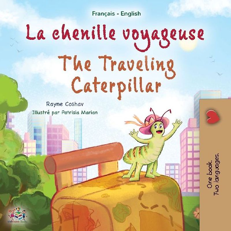 The Traveling Caterpillar (French English Bilingual Book for Kids)