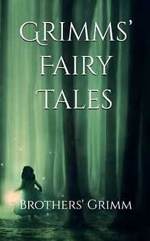 Grimms’ Fairy Tales: Dark, Classic Stories (Annotated)