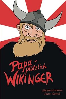 Papa - Plötzlich Wikinger: Abenteuerroman