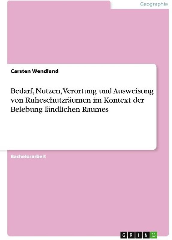 Bedarf, Nutzen, Verortung und Ausweisung von Ruheschutzräumen im Kontext der Belebung ländlichen Raumes