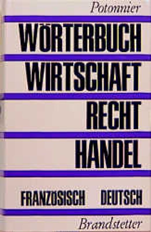 Wörterbuch für Wirtschaft, Recht und Handel. Dictionnaire de l'économie,.... Französisch-Deutsch /Français-Allemand