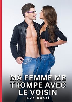 Ma Femme me trompe avec le Voisin