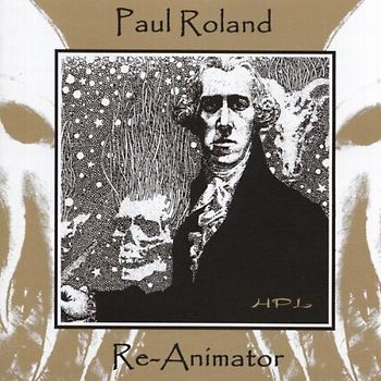 Paul Roland - Re-Animator (Bonus CD Edition)
