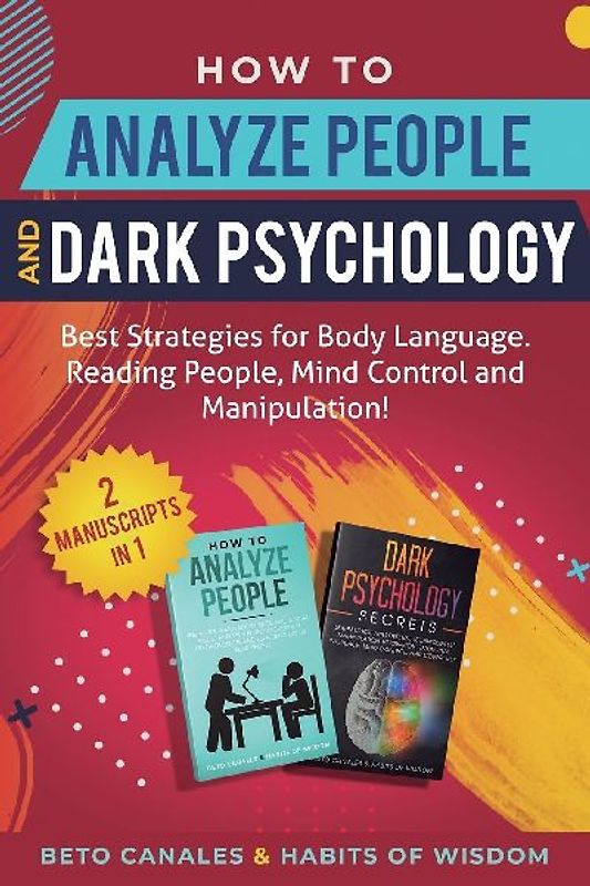 How to Analyze People and Dark Psychology 2 manuscripts in 1