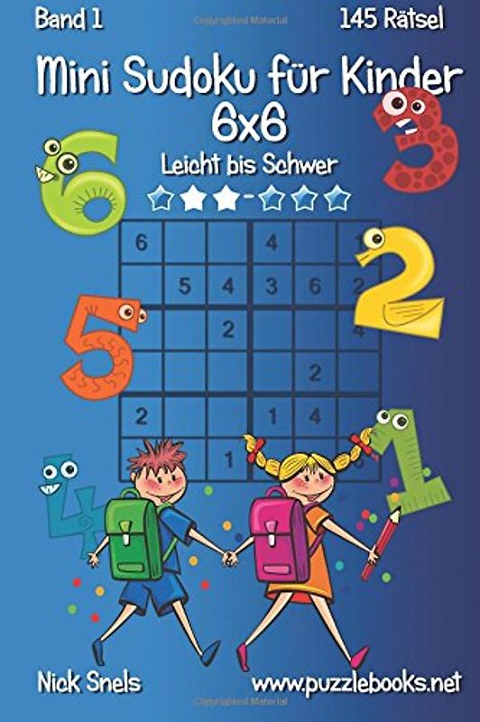 Mini Sudoku für Kinder 6x6 - Leicht bis Schwer - Band 1 - 145 Rätsel - Snels, Nick