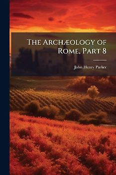 The ArchÃ]ology of Rome, Part 8