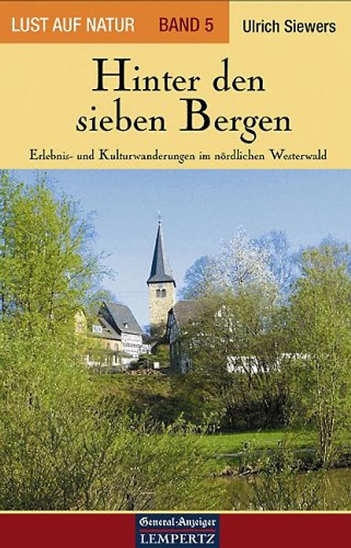 Lust auf Natur. Erlebnis Wandern / Hinter den sieben Bergen - Erlebnis- und Kulturwanderungen im nördlichen Westerwald